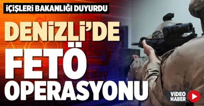 DENİZLİ’DE FETÖ OPERASYONU