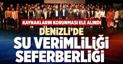 DENİZLİ’DE SU VERİMLİLİĞİ SEFERBERLİĞİ