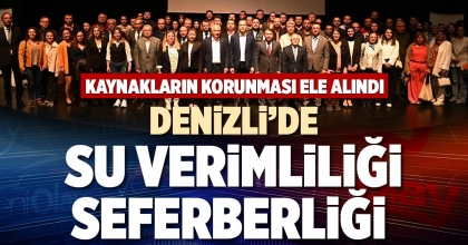 DENİZLİ’DE SU VERİMLİLİĞİ SEFERBERLİĞİ