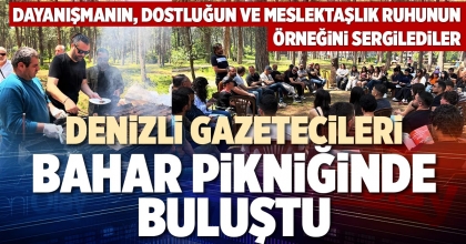 DENİZLİ GAZETECİLERİ BAHAR PİKNİĞİNDE BULUŞTU