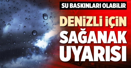DENİZLİ İÇİN SAĞANAK UYARISI