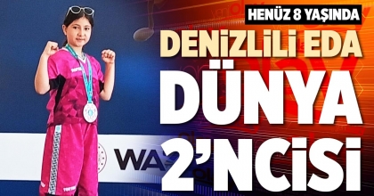 DENİZLİLİ EDA DÜNYA 2’NCİSİ