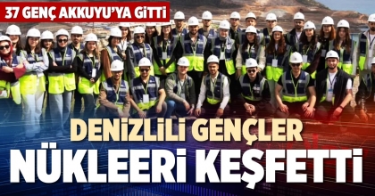DENİZLİLİ GENÇLER NÜKLEERİ KEŞFETTİ