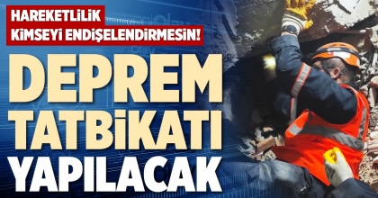 DEPREM TATBİKATI YAPILACAK