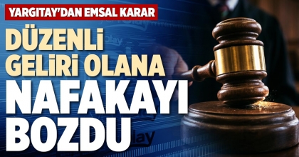 DÜZENLİ GELİRİ OLANA NAFAKAYI BOZDU