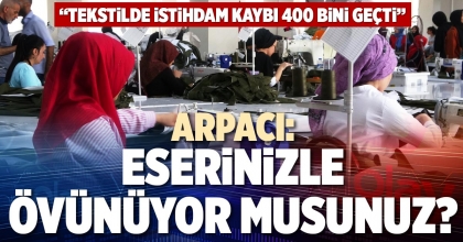 ARPACI: ESERİNİZLE ÖVÜNÜYOR MUSUNUZ?