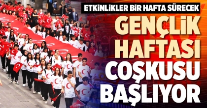 GENÇLİK HAFTASI COŞKUSU BAŞLIYOR