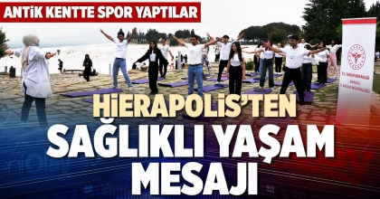 HİERAPOLİS’TEN SAĞLIKLI YAŞAM MESAJI