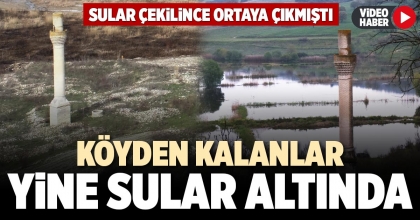 KÖYDEN KALANLAR YİNE SULAR ALTINDA