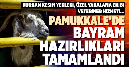 PAMUKKALE’DE BAYRAM HAZIRLIKLARI TAMAMLANDI
