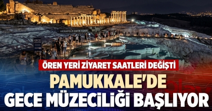 PAMUKKALE'DE GECE MÜZECİLİĞİ BAŞLIYOR