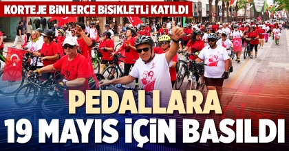 PEDALLARA 19 MAYIS İÇİN BASILDI