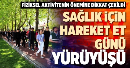 SAĞLIK İÇİN HAREKET ET GÜNÜ YÜRÜYÜŞÜ