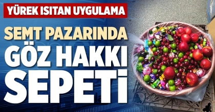 SEMT PAZARINDA GÖZ HAKKI SEPETİ