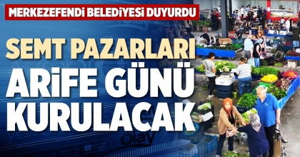 SEMT PAZARLARI ARİFE GÜNÜ KURULACAK