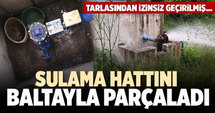 SULAMA HATTINI BALTAYLA PARÇALADI