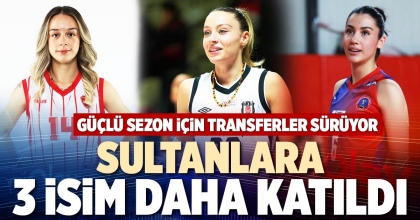SULTANLARA 3 İSİM DAHA KATILDI