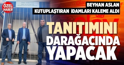 TANITIMINI DARAĞACINDA YAPACAK