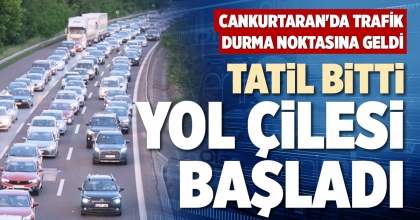 TATİL BİTTİ YOL ÇİLESİ BAŞLADI
