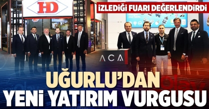 UĞURLU’DAN YENİ YATIRIM VURGUSU