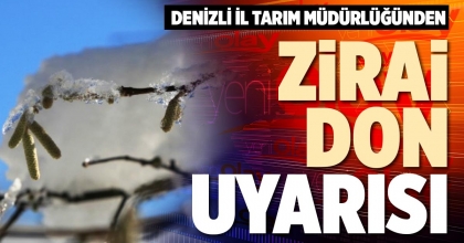 DENİZLİ İL TARIM MÜDÜRLÜĞÜNDEN ZİRAİ DON UYARISI