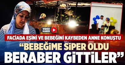 “BEBEĞİME SİPER OLDU, BERABER GİTTİLER”