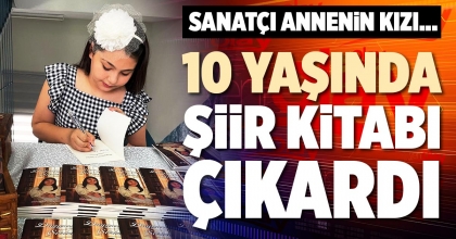 10 YAŞINDA ŞİİR KİTABI ÇIKARDI