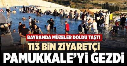 113 BİN ZİYARETÇİ PAMUKKALE’Yİ GEZDİ