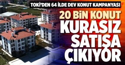 20 BİN KONUT KURASIZ SATIŞA ÇIKIYOR