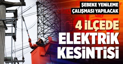 4 İLÇEDE ELEKTRİK KESİNTİSİ