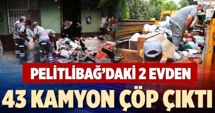 PELİTLİBAĞ’DAKİ 2 EVDEN 43 KAMYON ÇÖP ÇIKTI