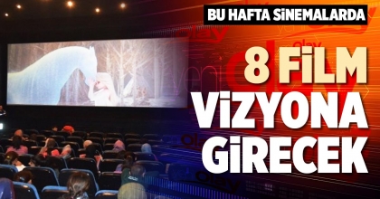 BU HAFTA SİNEMALARDA 8 FİLM VİZYONA GİRECEK