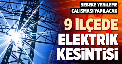 9 İLÇEDE ELEKTRİK KESİNTİSİ