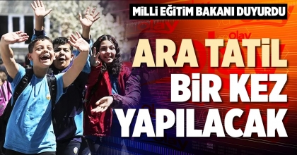 ARA TATİL BİR KEZ YAPILACAK