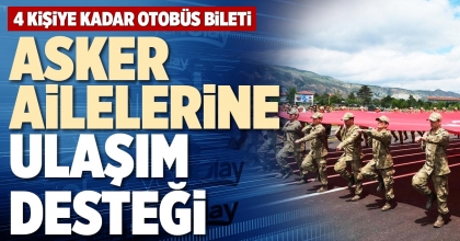 ASKER AİLELERİNE ULAŞIM DESTEĞİ