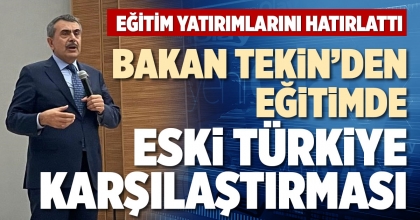 BAKAN TEKİN’DEN EĞİTİMDE ESKİ TÜRKİYE KARŞILAŞTIRMASI