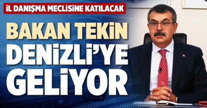 BAKAN TEKİN DENİZLİ’YE GELİYOR