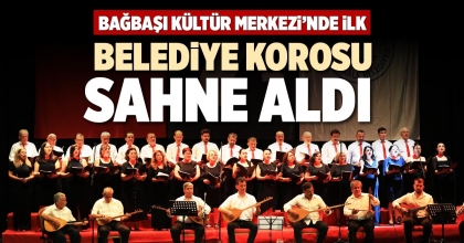 BELEDİYE KOROSU SAHNE ALDI