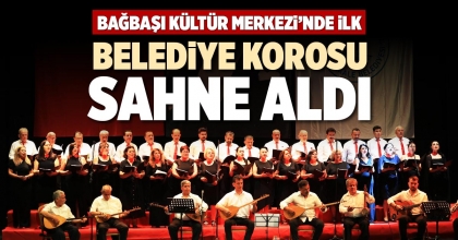BELEDİYE KOROSU SAHNE ALDI