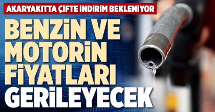 BENZİN VE MOTORİN FİYATLARI GERİLEYECEK