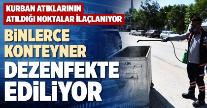 BİNLERCE KONTEYNER DEZENFEKTE EDİLİYOR