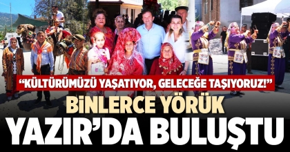 BİNLERCE YÖRÜK YAZIR’DA BULUŞTU