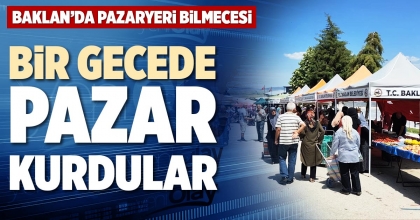 BİR GECEDE PAZAR KURDULAR