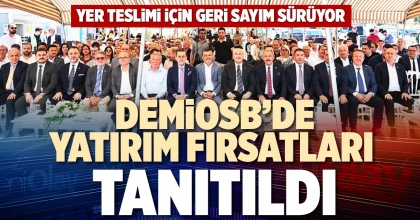 DEMİOSB’DE YATIRIM FIRSATLARI TANITILDI