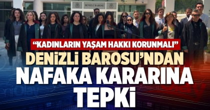 DENİZLİ BAROSU’NDAN NAFAKA KARARINA TEPKİ