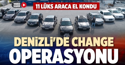 DENİZLİ'DE CHANGE OPERASYONU