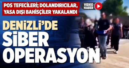 DENİZLİ’DE SİBER OPERASYON