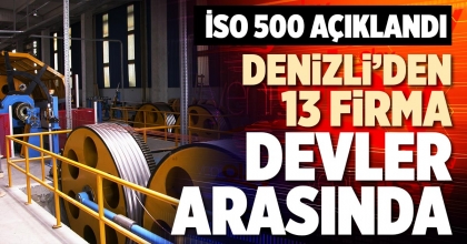 DENİZLİ’DEN 13 FİRMA DEVLER ARASINDA