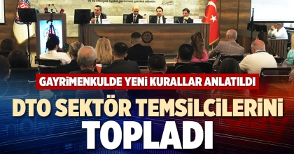 DTO SEKTÖR TEMSİLCİLERİNİ TOPLADI
