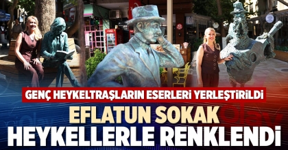 EFLATUN SOKAK HEYKELLERLE RENKLENDİ